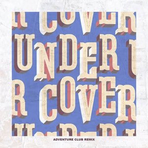 Undercover (Adventure Club Remix) - Single