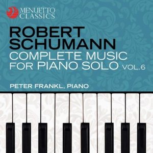 Schumann: Complete Music For Piano Solo, Vol. 6