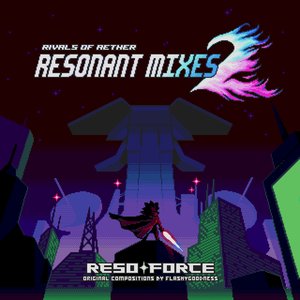 Rivals of Aether: RESONANT MIXES 2