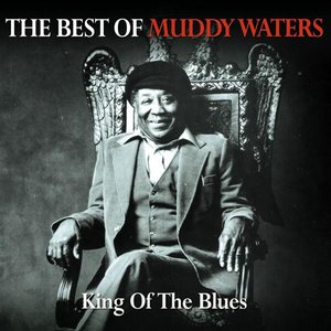 King Of The Blues - The Best Of Muddy Waters