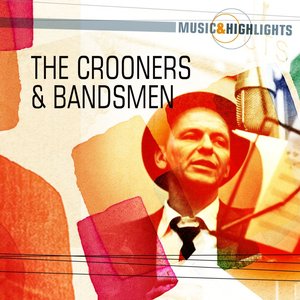 Music & Highlights: The Crooners & Bandsmen