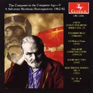 CDCM Computer Music Series Vol. 22: The Composer in the Computer Age V: A Salvatore Martirano Retrospective (1962-92)