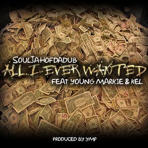 All I Ever Wanted (feat. Young Markie & Kel) - Single