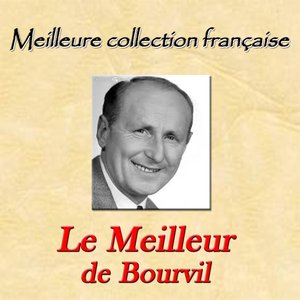 Meilleure collection française: Le meilleur de Bourvil
