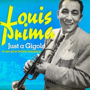 Louis Prima : Just a Gigolo et ses plus belles chansons (Remasterisé)