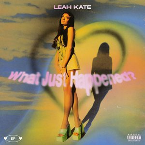 Leah Kate - What Just Happened? - Zortam Music