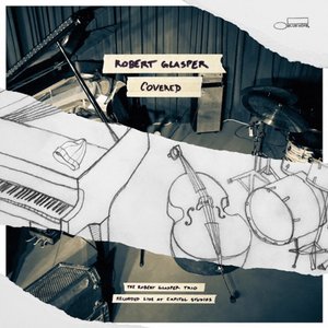 Covered (The Robert Glasper Trio Recorded Live At Capitol Studios)