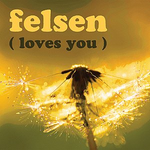 Felsen Loves You
