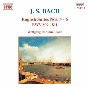 BACH, J.S.: English Suites Nos. 4-6, BWV 809-811