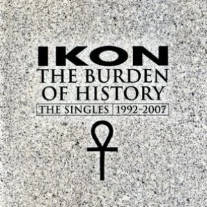 The Burden Of History - The Singles 1992-2007