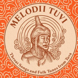 Melodii Tuvi - Throat Songs And Folk Tunes From Tuva