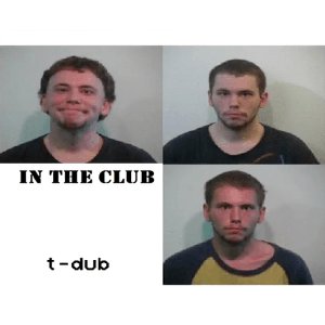 Image for 'T-Dub In the Club'