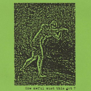 How Awful Must This Get ?