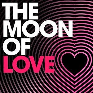 The Moon Of Love – Valentine's Day 2013 Edition