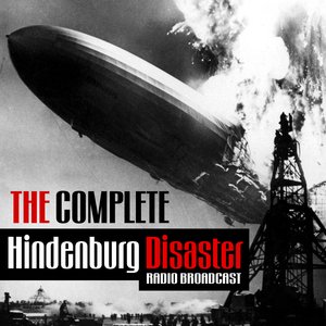 The Complete Hindenburg Disaster Radio Broadcast