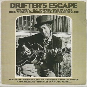 Drifter's Escape: The Music That Inspired Bob Dylan's John Wesley Harding and Nashville Skyline