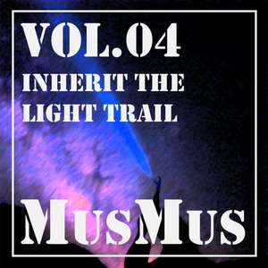 MusMus vol.04 inherit the Light Trail