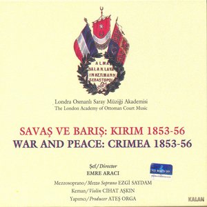 Savas Ve Baris:Kirim 1853-56 - Londra Osmanli Saray Müzigi Akademisi