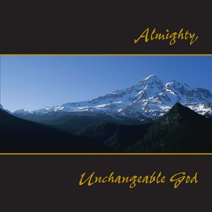 Almighty Unchangeable God
