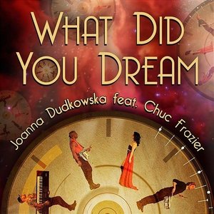 What Did You Dream (feat. Chuc Frazier) - Single
