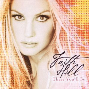 Image for 'There You'll Be: The Best of Faith Hill'