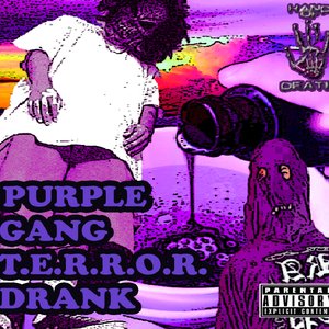 Purple Gang, T.E.R.R.O.R. Drank