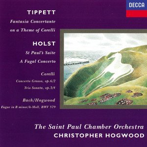 Tippett: Fantasia on a Theme of Corelli / Holst: St. Paul's Suite / A Fugal Concerto