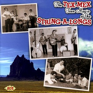 The Tex-Mex Teen Magic Of The String-A-Longs