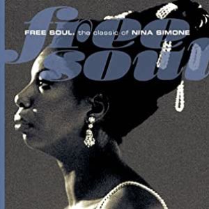 Free Soul. The Classic Of Nina Simone