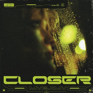 Closer