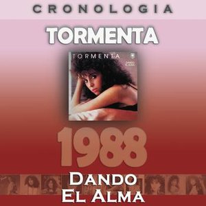 Tormenta Cronología - Dando el Alma (1988)