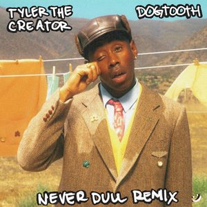 Tyler The Creator - DOGTOOTH (NEVER DULL REMIX)