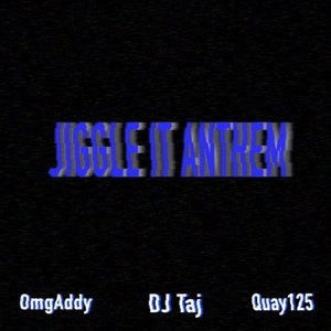 Jiggle It Anthem