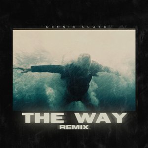 The Way (Dennis Lloyd Remix)
