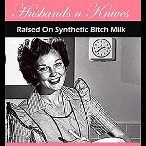 'Raised On Synthetic Bitch Milk' için resim