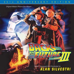Back to the Future, Pt III (Original Motion Picture Score) [25th Anniversary Edition]