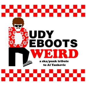 Rudy Reboots: WEIRD- A Ska Punk Tribute To Al Yankovic