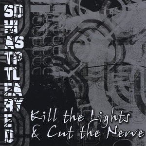 Kill the Lights & Cut the Nerve