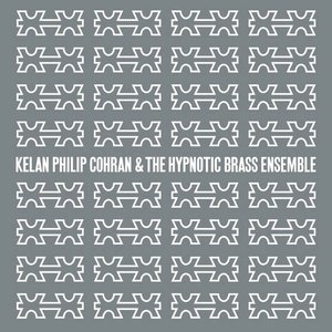 Kelan Philip Cohran & The Hypnotic Brass Ensemble