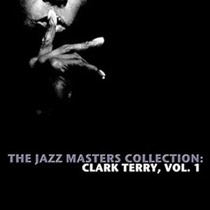 The Jazz Masters Collection: Clark Terry, Vol. 1