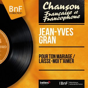 Pour ton mariage / Laisse-moi t'aimer (feat. Jean Bouchéty et son orchestre) [Mono Version]
