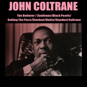 The Believer / Soultrane / Black Pearls / Setting the Pace / Stardust / Bahia / Standust Coltrane