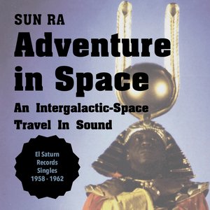 Adventure in Space (El Saturn Singles 1958 - 1962)