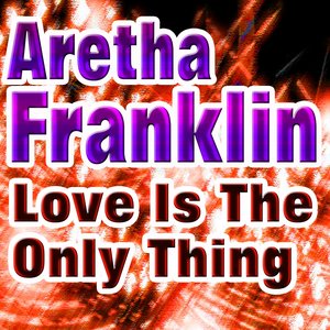 Love Is The Only Thing (Original Artist Original Songs)