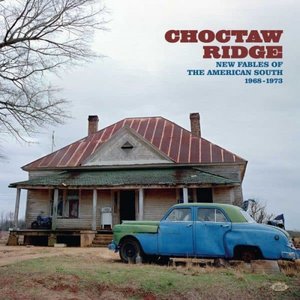 Choctaw Ridge (New Fables Of The American South 1968-1973)