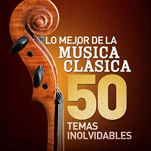 Lo Mejor de la Música Clásica - 50 Temas Inolvidables (Remastered)