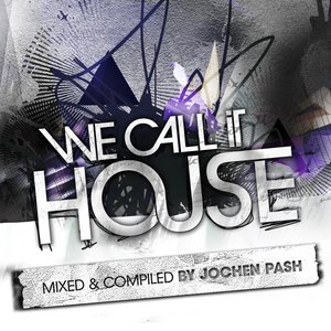 We Call It House, Vol. 9 (Presented By Jochen Pash)