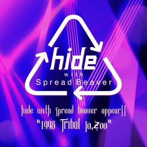 hide with Spread Beaver appear!!"1998 TRIBAL Ja,Zoo" (Live) (2022Mix)