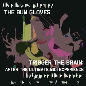 Trigger The Brain: After The Ultimate MIDI Experience