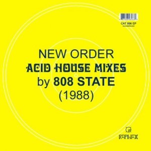 New Order - The Acid House Mixes by 808 State - Zortam Music